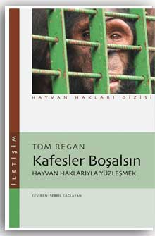 Kafesler Boşalsın / Empty Cages / Tom Regan